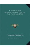 A Study Of The Mutarotation Of Glucose And Fructose (1918)