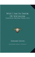 Why I Am In Favor Of Socialism: Symposium, Original Papers (1913)