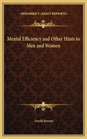 Mental Efficiency and Other Hints to Men and Women