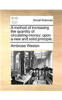 A Method of Increasing the Quantity of Circulating-Money
