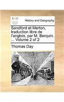 Sandford Et Merton, Traduction Libre de L'Anglois, Par M. Berquin. ... Volume 2 of 2: (French)