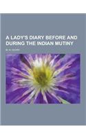 A Lady's Diary Before and During the Indian Mutiny