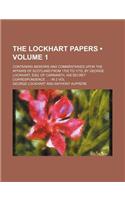 The Lockhart Papers (Volume 1 ); Containing Memoirs and Commentaries Upon the Affairs of Scotland from 1702 to 1715, by George Lockhart, Esq. of Carnw: (English)