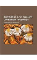 The Works of E. Phillips Oppenheim (Volume 6)