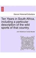 Ten Years in South Africa, Including a Particular Description of the Wild Sports of That Country. Vol. II