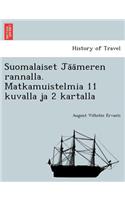 Suomalaiset Ja a Meren Rannalla. Matkamuistelmia 11 Kuvalla Ja 2 Kartalla