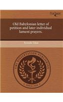 Old Babylonian Letter of Petition and Later Individual Lament Prayers