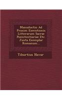 Manuductio Ad Praxim Executionis Litterarum Sacrae Poenitentiariae Etc. Juxta Exemplar Romanum...