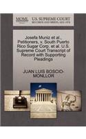 Josefa Muniz et al., Petitioners, V. South Puerto Rico Sugar Corp. et al. U.S. Supreme Court Transcript of Record with Supporting Pleadings: (English)