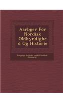 Aarb Ger for Nordisk Oldkyndighed Og Historie