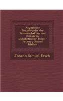 Allgemeine Encyclopadie Der Wissenschaften Und Kunste in Alphabetischer Folge
