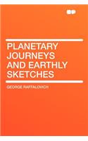 Planetary Journeys and Earthly Sketches