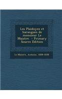 Les Plaidoyez Et Harangues de Monsieur Le Maistre