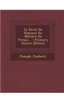 Le Droit De Réponse En Matière De Presse... - Primary Source Edition