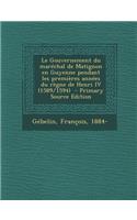 Le Gouvernement du maréchal de Matignon en Guyenne pendant les premières années du règne de Henri IV (1589/1594)