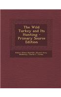 The Wild Turkey and Its Hunting