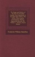 The Origin and History of the First or Grenadier Guards: From Documents in the State Paper Office, War Office, Horse Guards, Contemporary History, Regimental Records, Etc, Volume 1 - Primary Source Edition