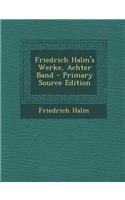 Friedrich Halm's Werke, Achter Band - Primary Source Edition