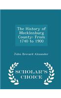 History of Mecklenburg County from 1740 to 1900 - Scholar's Choice Edition