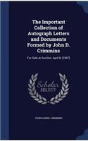 The Important Collection of Autograph Letters and Documents Formed by John D. Crimmins