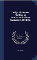 Design of a Power Plant for an Interurban Railway Capacity 16,000 KVA