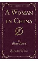 A Woman in China (Classic Reprint)