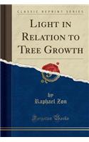 Light in Relation to Tree Growth (Classic Reprint)