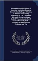 Voyages of The Northmen to America. Including Extracts From Icelandic Sagas Relating to Western Voyages by Northmen in The Tenth and Eleventh Centuries, in an English Translation by North Ludlow Beamish; With a Synopsis of The Historical Evidence a