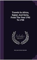 Travels in Africa, Egypt, and Syria, from the Year 1792 to 1798