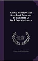 Annual Report of the State Bank Examiner to the Board of Bank Commissioners