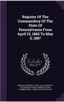 Register Of The Commandery Of The State Of Pennsylvania From April 15, 1865 To May 5, 1887