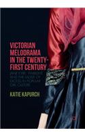 Victorian Melodrama in the Twenty-First Century