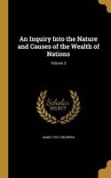 An Inquiry Into the Nature and Causes of the Wealth of Nations; Volume 3: (English)