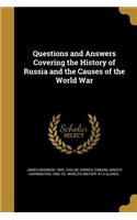 Questions and Answers Covering the History of Russia and the Causes of the World War