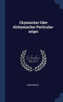 Chymischer Oder Alchymischer Particular-zeiger