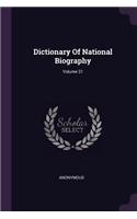 Dictionary Of National Biography; Volume 21