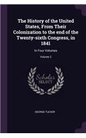 History of the United States, From Their Colonization to the end of the Twenty-sixth Congress, in 1841: In Four Volumes; Volume 2