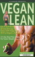 Vegan Lean - Get A Slim Body, All Day Energy, and Glow with Happiness With a Vegan Lifestyle