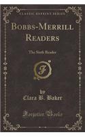 Bobbs-Merrill Readers: The Sixth Reader (Classic Reprint)