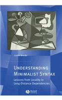 Understanding Minimalist Syntax: Lessons from Locality in Long Distance Dependencies