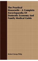 The Practical Housewife - A Complete Encyclopaedia Of Domestic Economy And Family Medical Guide: (English)