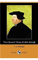 Life and Times of Ulric Zwingli (Dodo Press)
