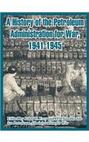 History of the Petroleum Administration for War, 1941-1945