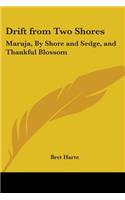 Drift from Two Shores: Maruja, By Shore and Sedge, and Thankful Blossom(English)