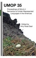 Proceedings of the 4th Conference on the Semantics of Underrepresented Languages in the Americas (SULA 4): University of Massachusetts Occasional Papers 35(University of Massachusetts Occasional Papers in Linguistics)