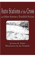 Auto Stations of the Cross and Other Stories of Truthful Fiction
