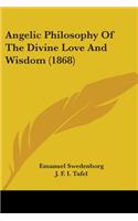 Angelic Philosophy Of The Divine Love And Wisdom (1868)