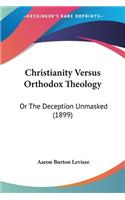 Christianity Versus Orthodox Theology