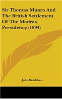 Sir Thomas Munro and the British Settlement of the Madras Presidency (1894)