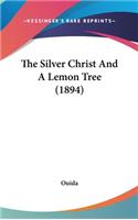 The Silver Christ And A Lemon Tree (1894)